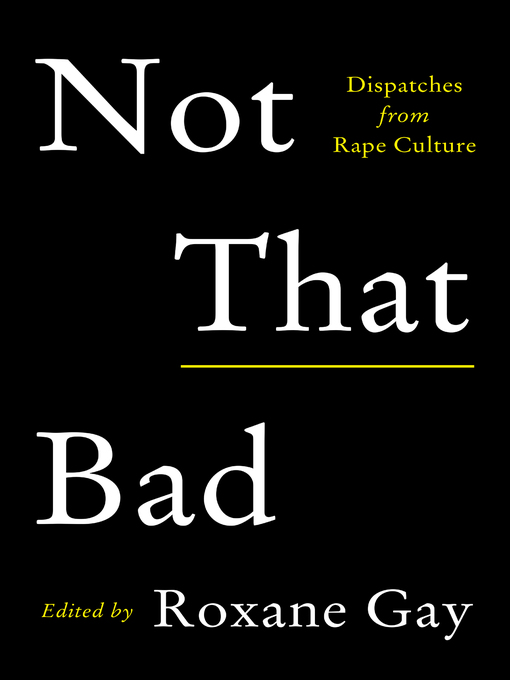 Title details for Not That Bad by Roxane Gay - Wait list